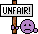 Unfair! :unfair: